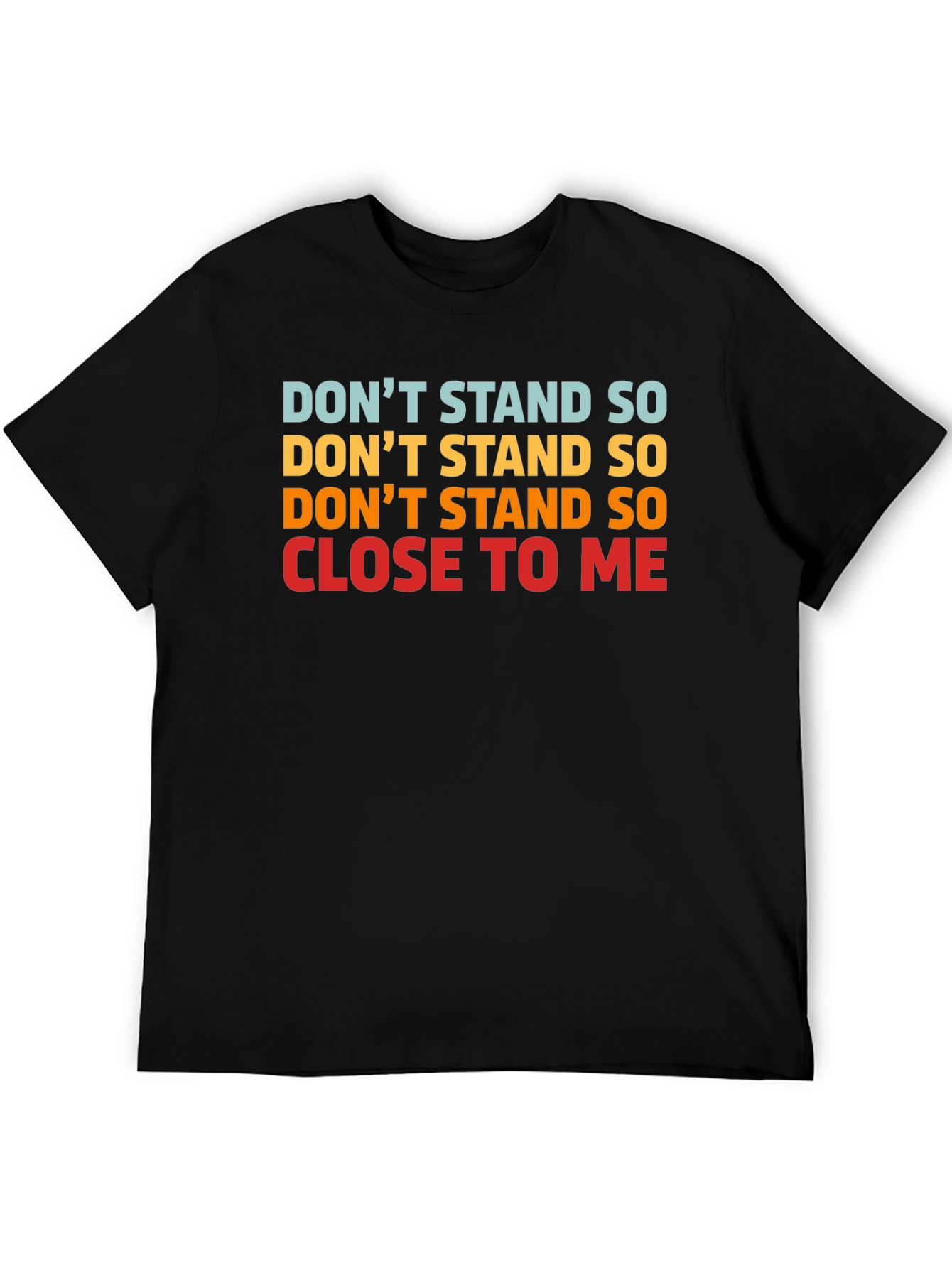 Dont Stand So Close to Me Graphic T-Shirt