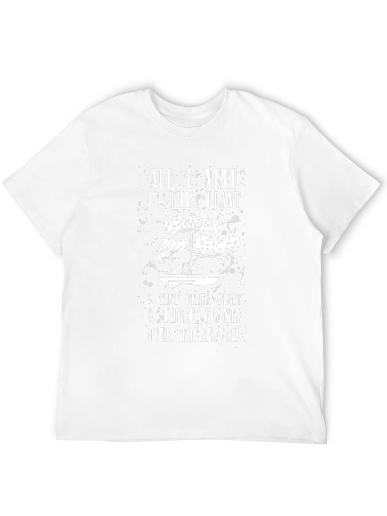 Plant Lover T-Shirt: All I Need Is This Plant