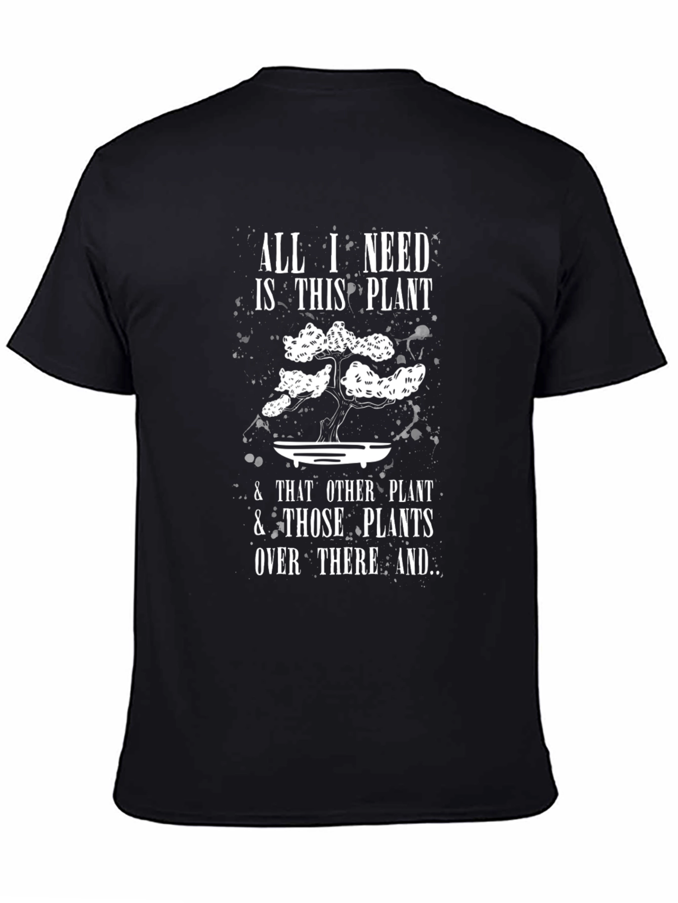 Plant Lover T-Shirt: All I Need Is This Plant