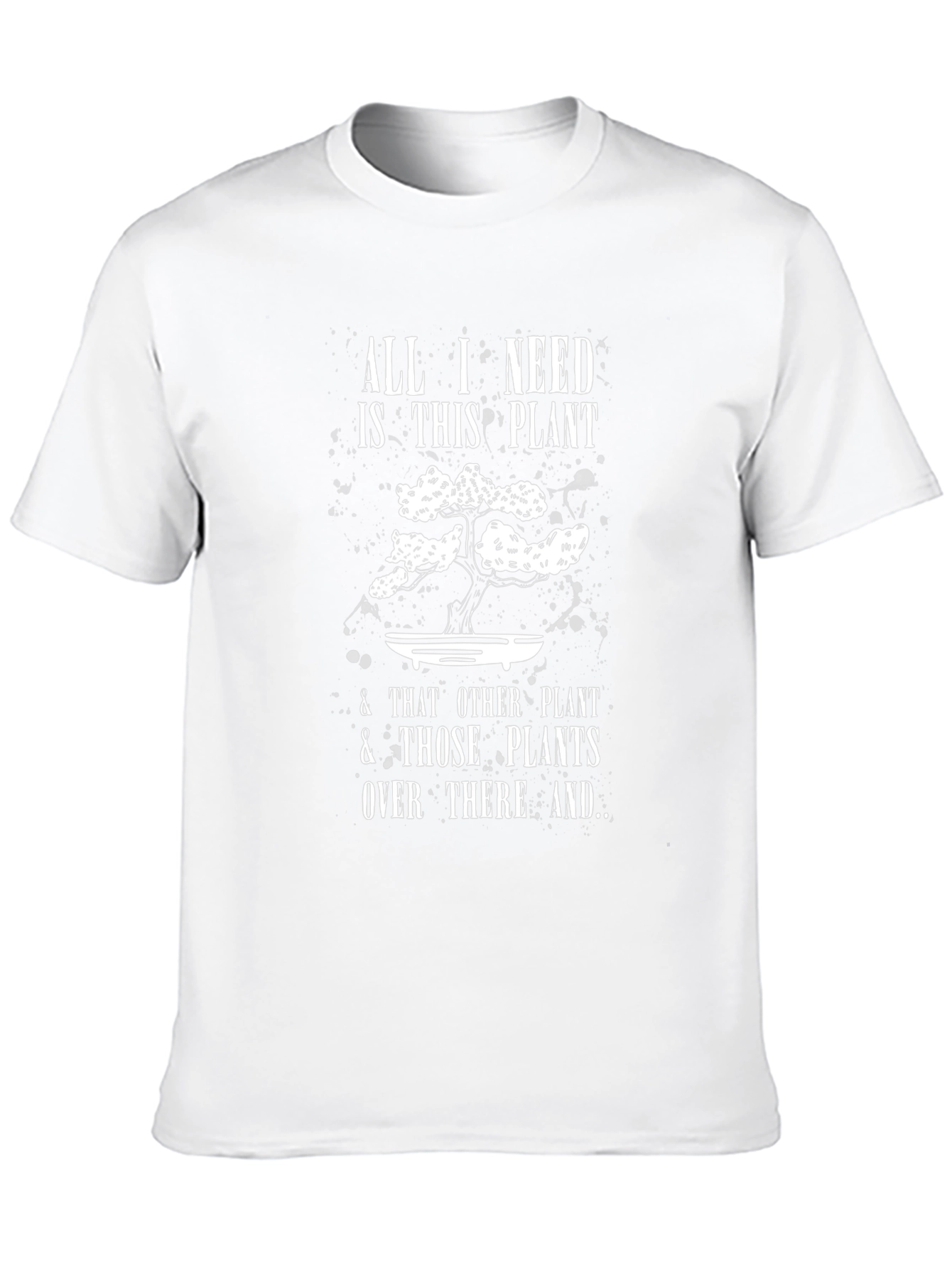 Plant Lover T-Shirt: All I Need Is This Plant