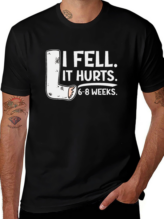 I Fell It Hurts 6-8 Weeks T-Shirt