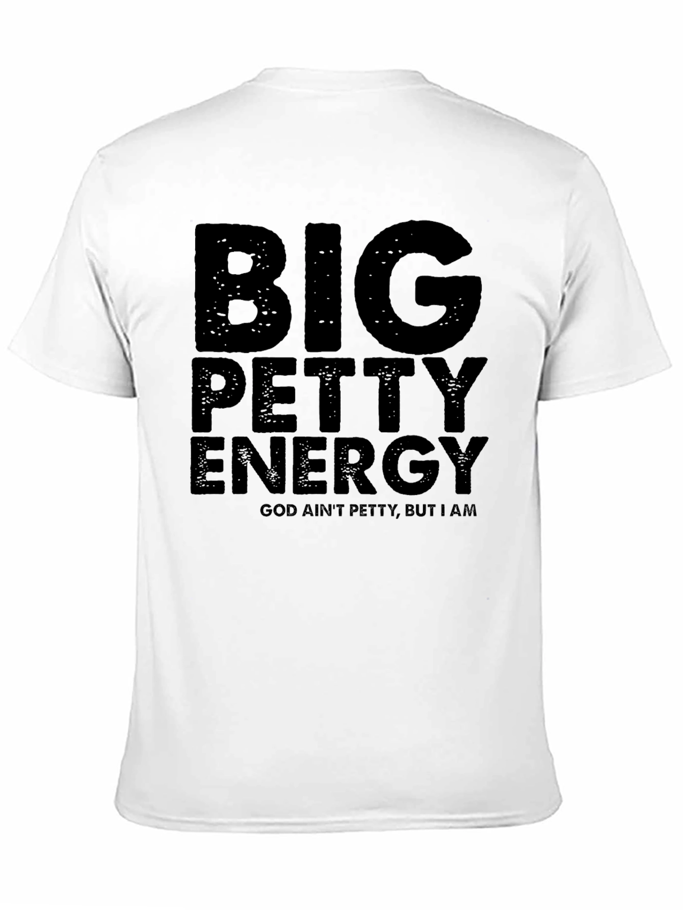 Big Petty Energy T-Shirt - God Aint Petty