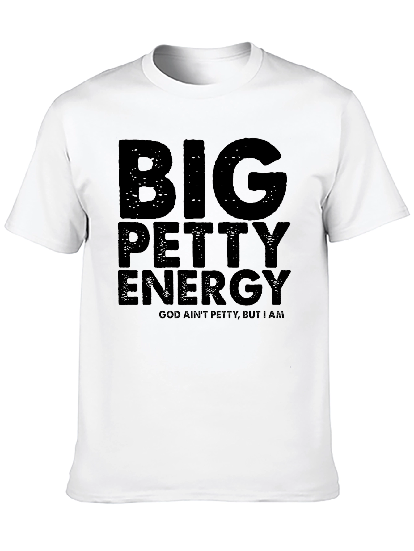 Big Petty Energy T-Shirt - God Aint Petty