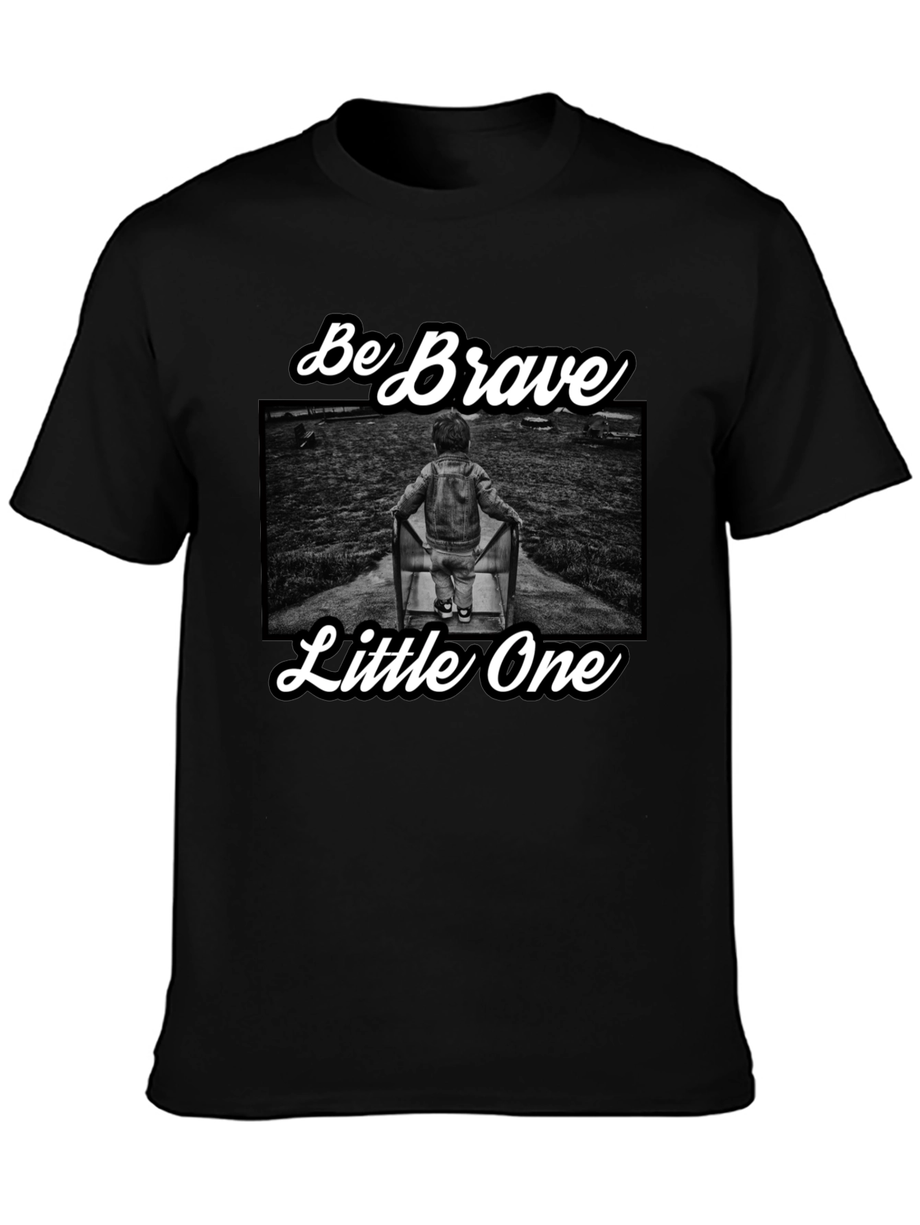 Be Brave Little One T-Shirt
