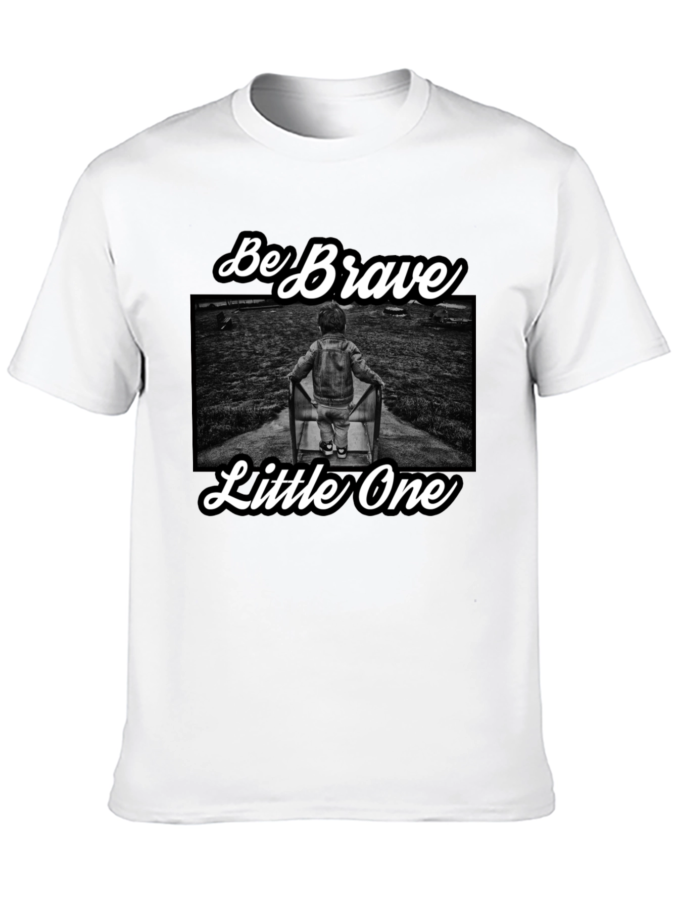 Be Brave Little One T-Shirt