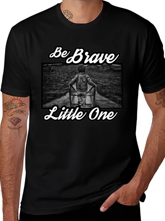 Be Brave Little One T-Shirt