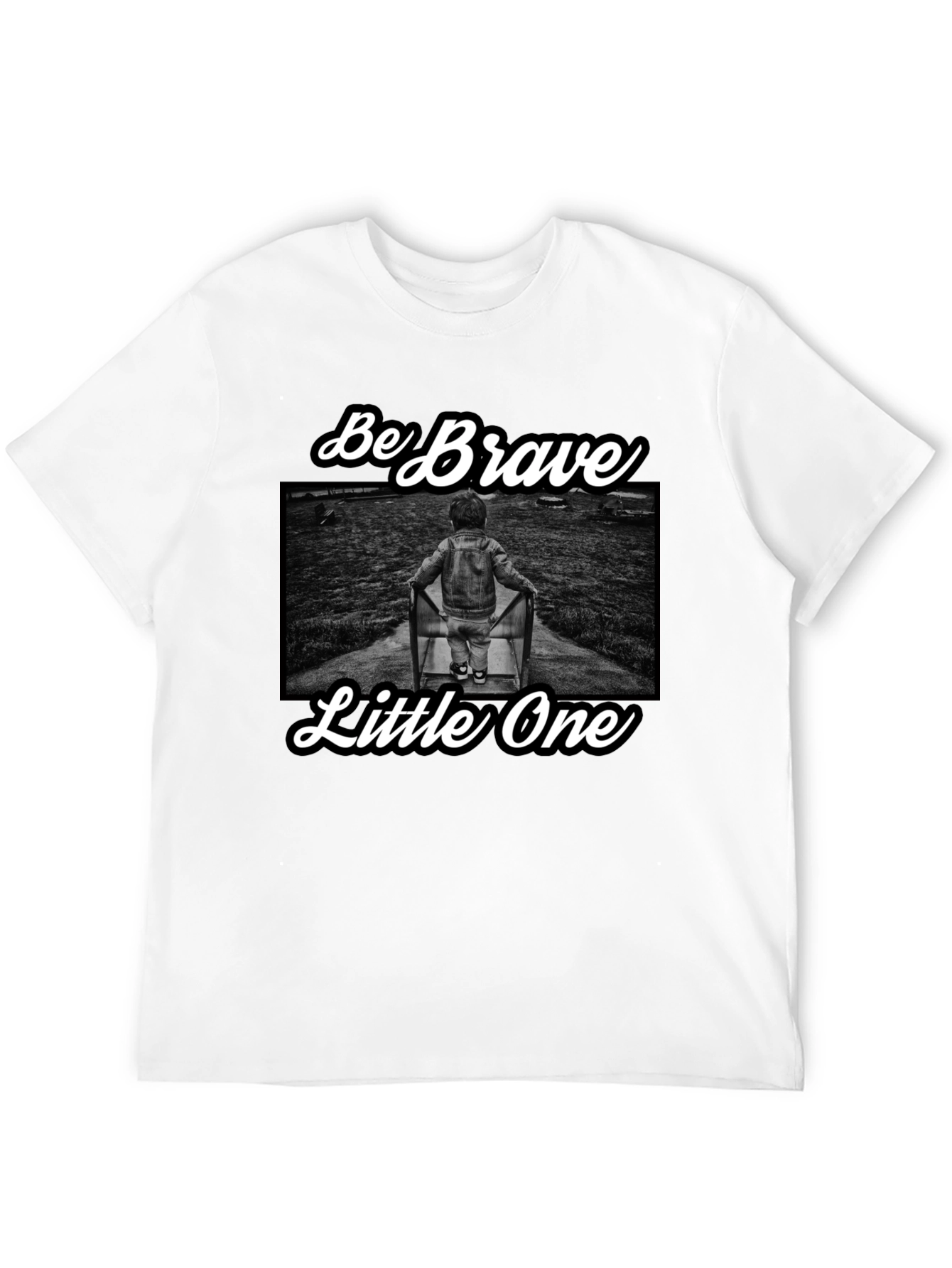 Be Brave Little One T-Shirt