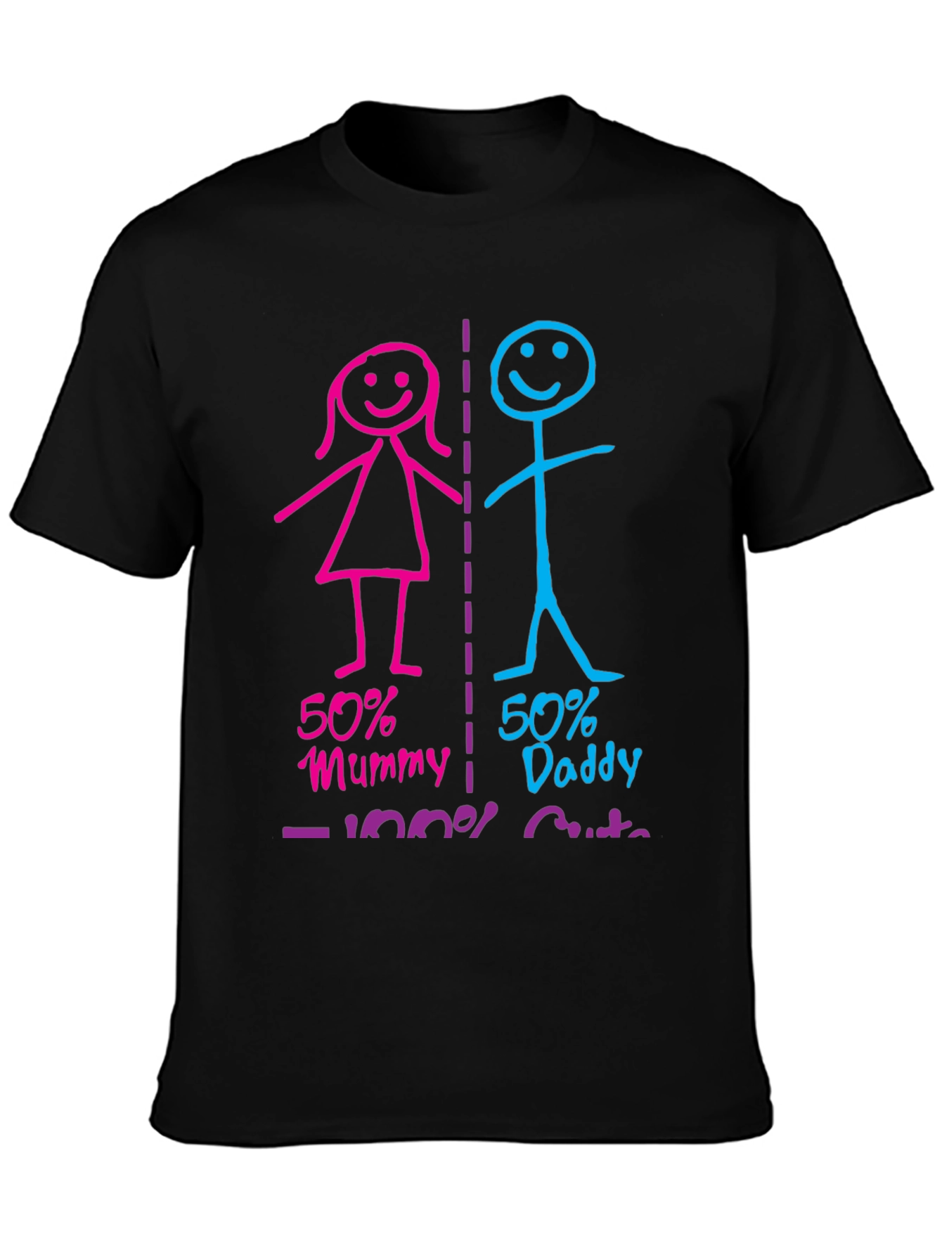 50% Mummy 50% Daddy 100% Cute T-Shirt